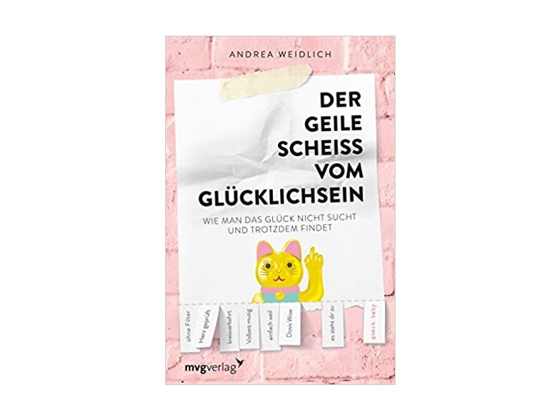 Buch - Der geile Scheiß vom Glücklichsein - Andrea Weidlich