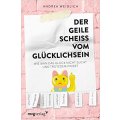 Buch - Der geile Scheiß vom Glücklichsein - Andrea Weidlich